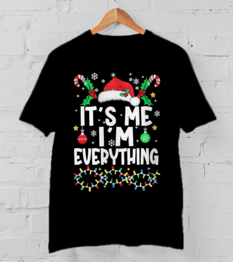 It's Me I'm Everything Christmas Santa Hat Candy Canes Ornaments Lights T-Shirt
