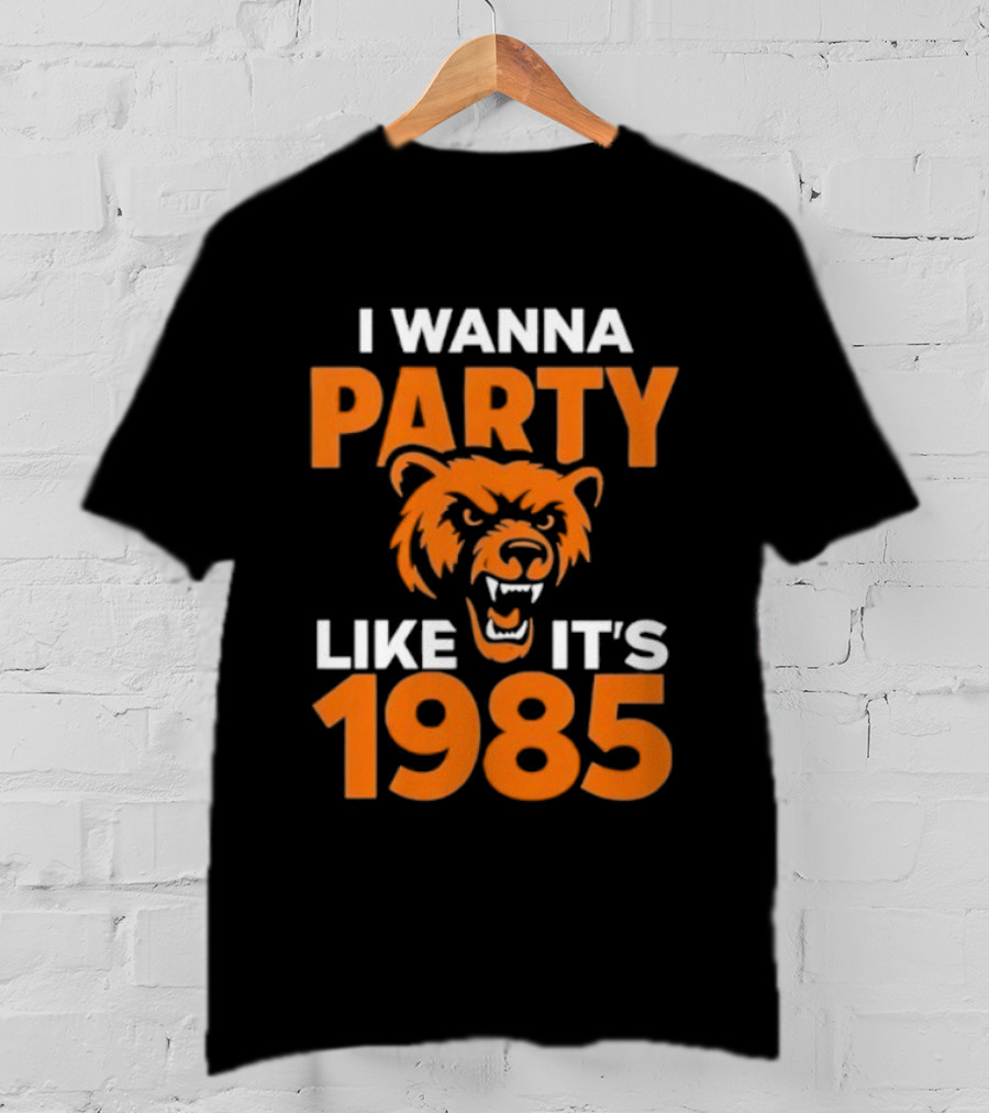 I Wanna Party Like It's 1985 Chicago Bears Retro Style T-Shirt