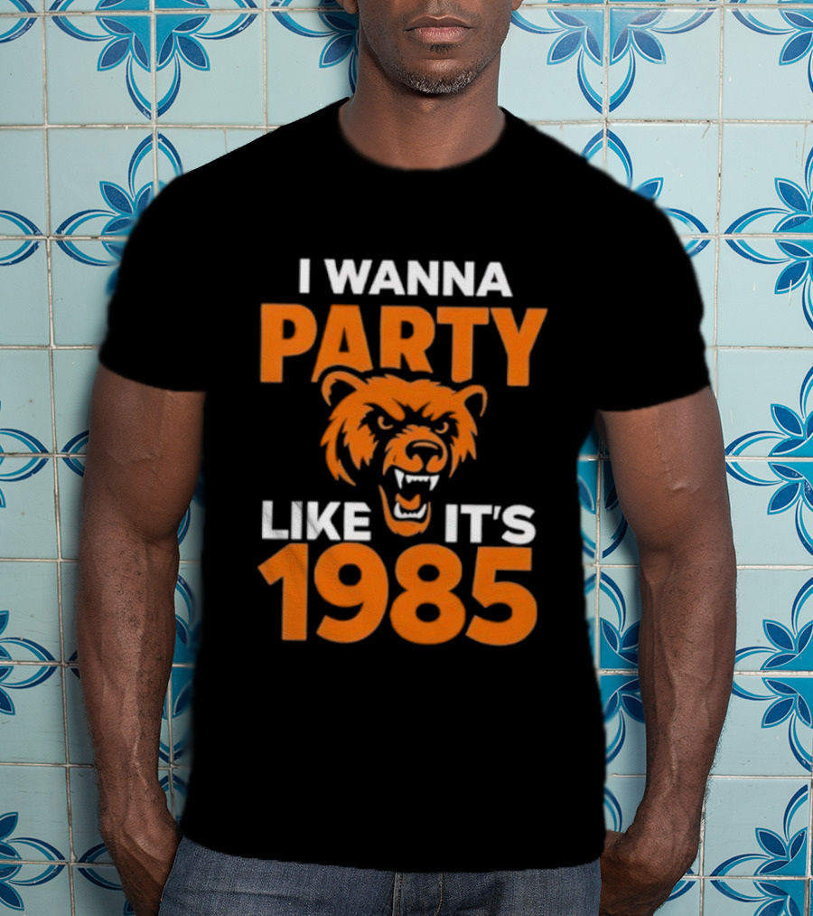 I Wanna Party Like It's 1985 Chicago Bears Retro Style T-Shirt