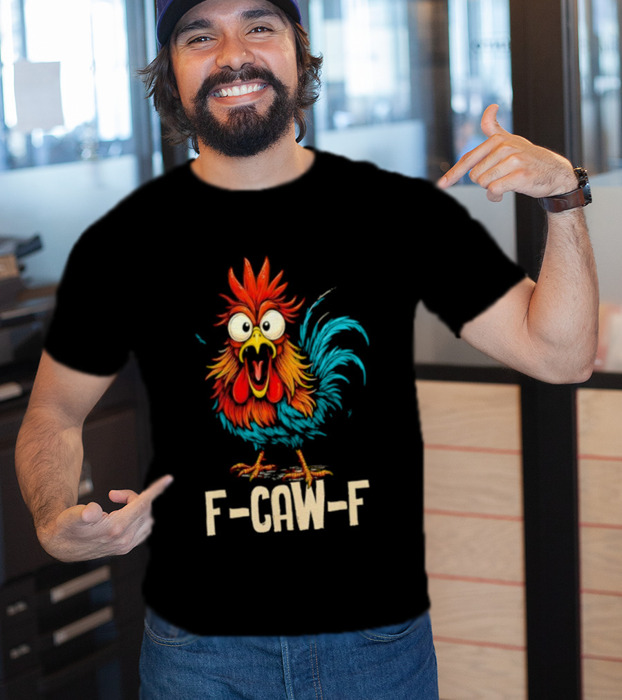 Rooster F-Caw-F Chicken Whisperer Fawk Off T-Shirt