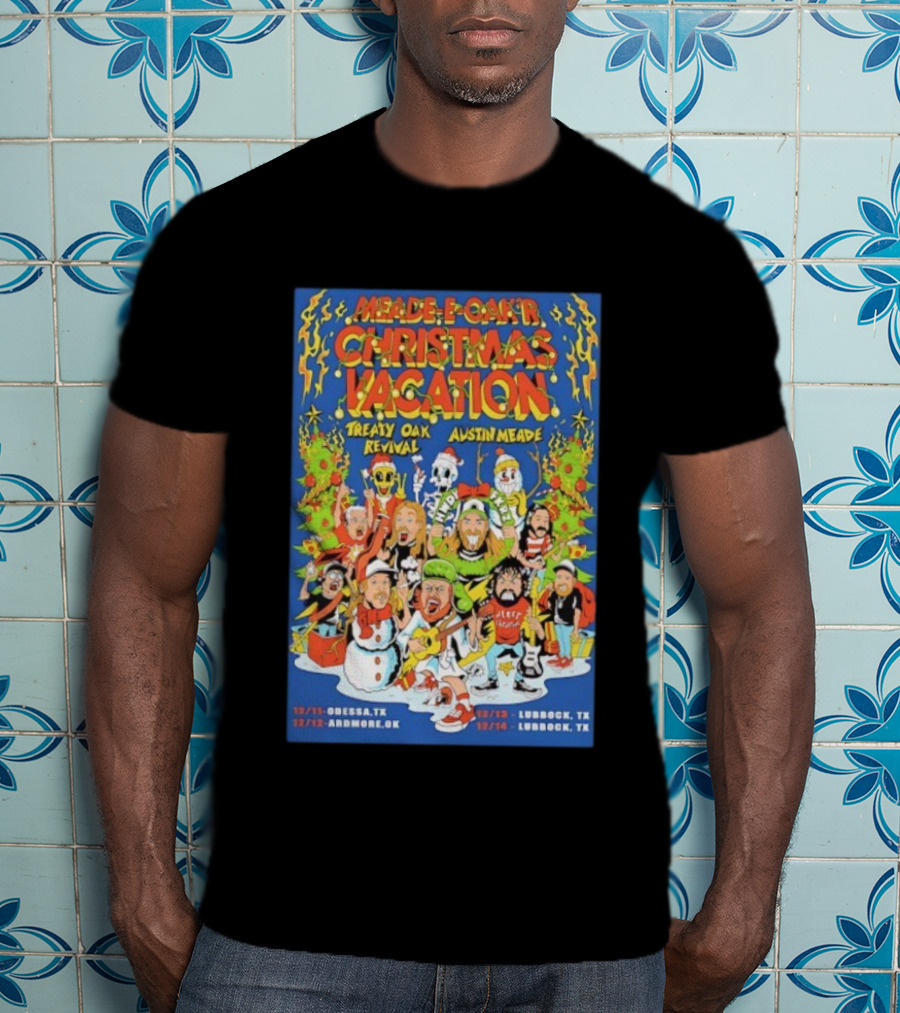Meade-E-Oak'r Christmas Vacation Treaty Oak Revival Austin Meade 2025 Tour Odessa Ardmore Lubbock T-Shirt