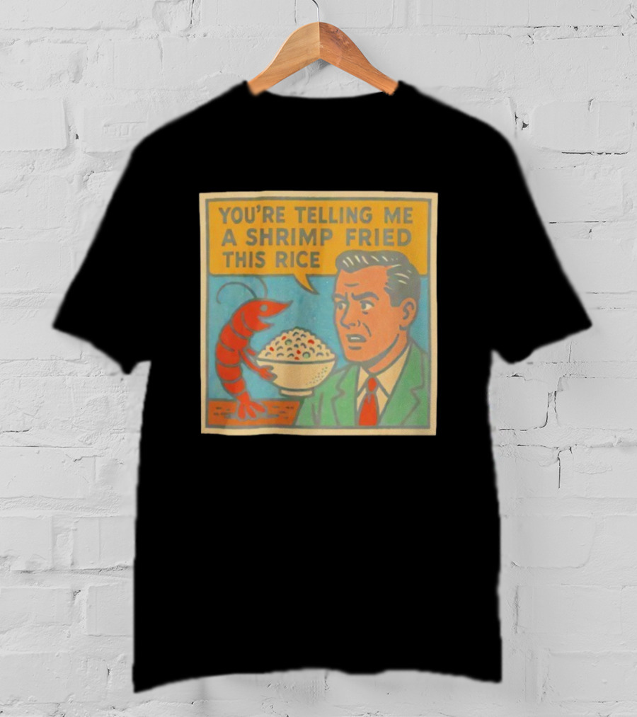 You're Telling Me A Shrimp Fried This Rice Meme Comic Style T-Shirt
