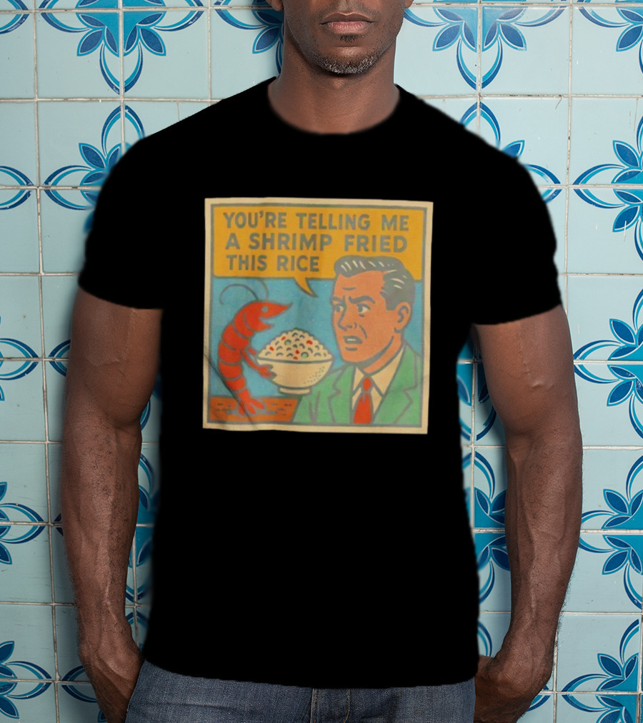 You're Telling Me A Shrimp Fried This Rice Meme Comic Style T-Shirt