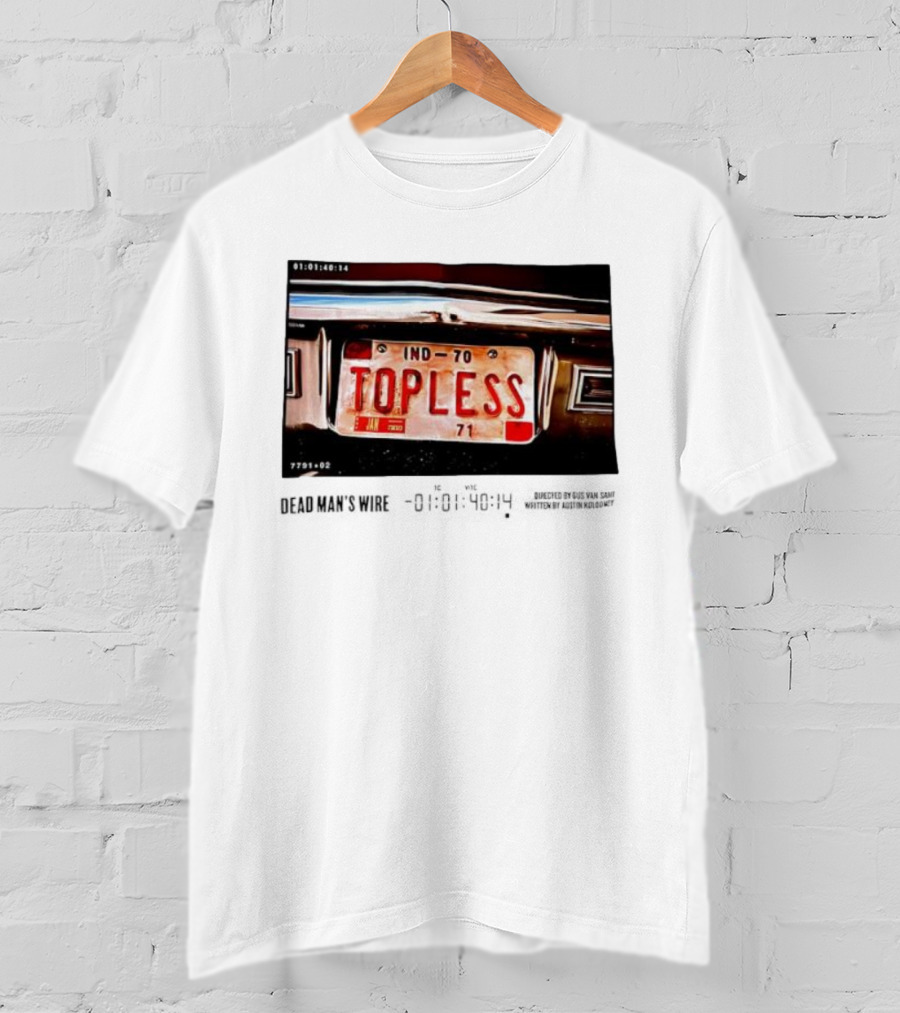 Dead Man's Wire 1977 Topless Car License Plate IND-70 Tony Kiritsis T-Shirt