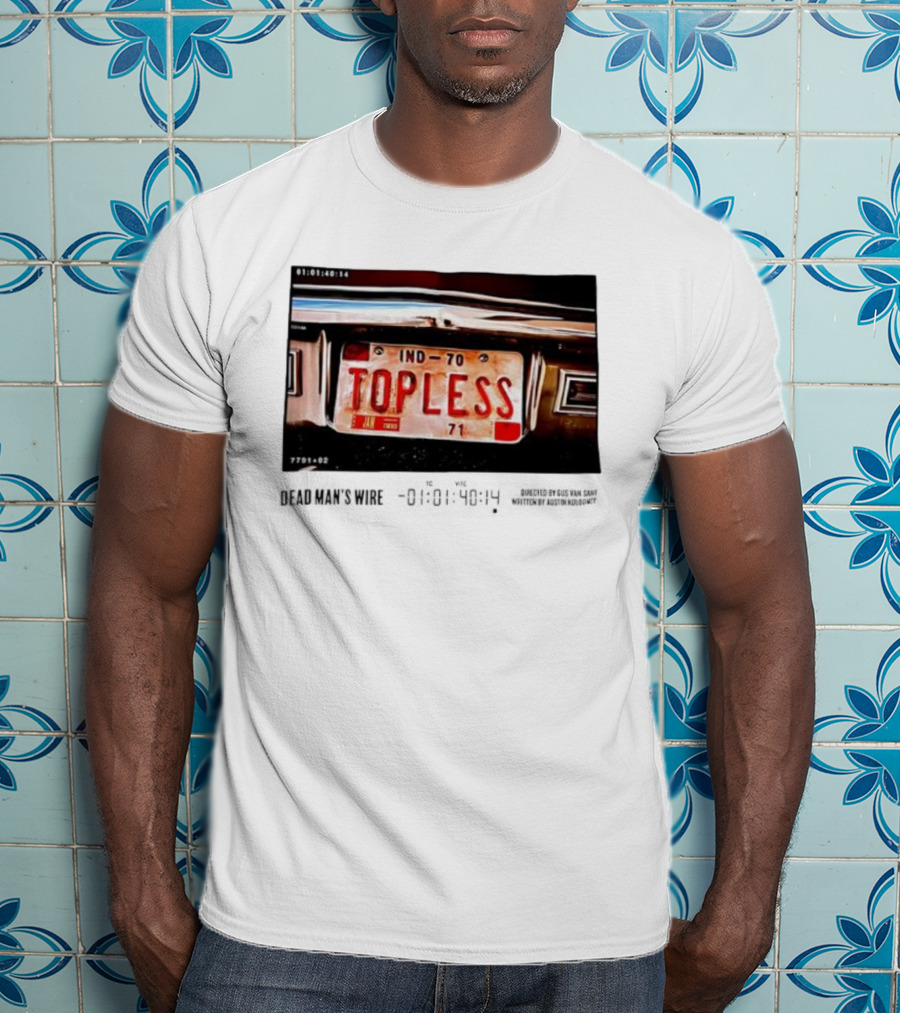 Dead Man's Wire 1977 Topless Car License Plate IND-70 Tony Kiritsis T-Shirt