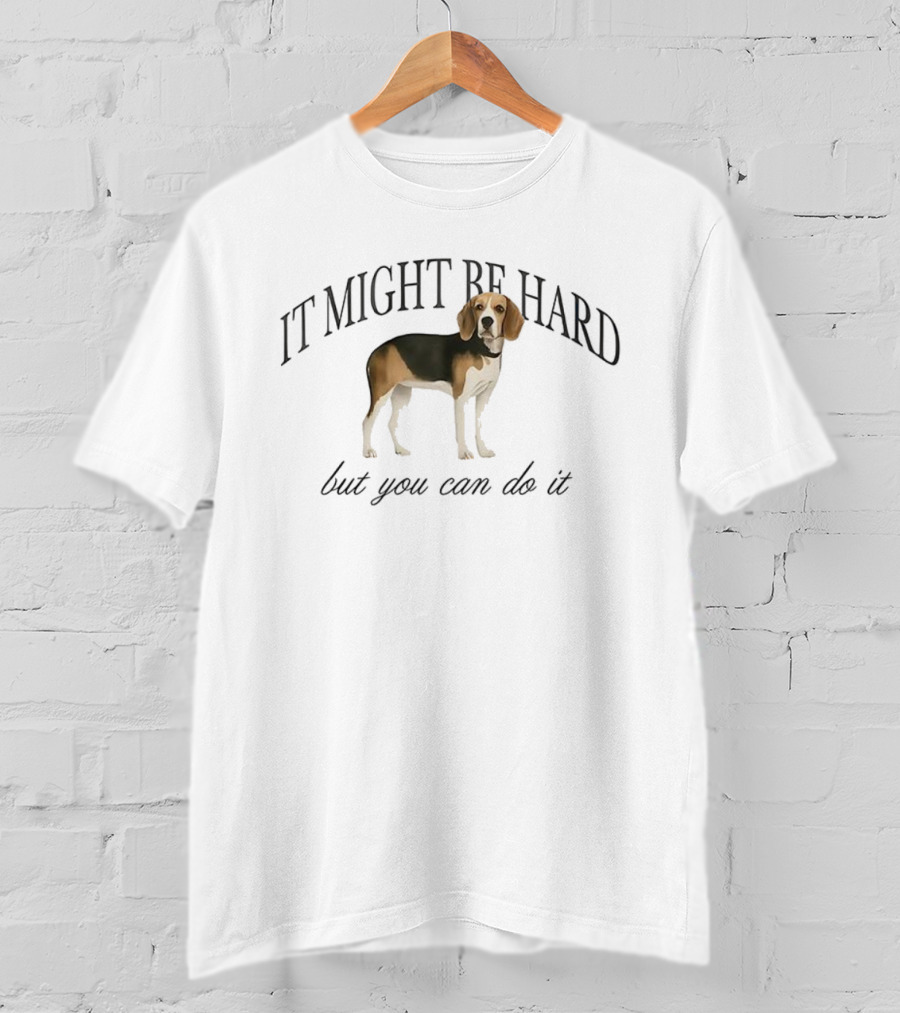 It Might Be Hard But You Can Do It Beagle Dog Motivation T-Shirt