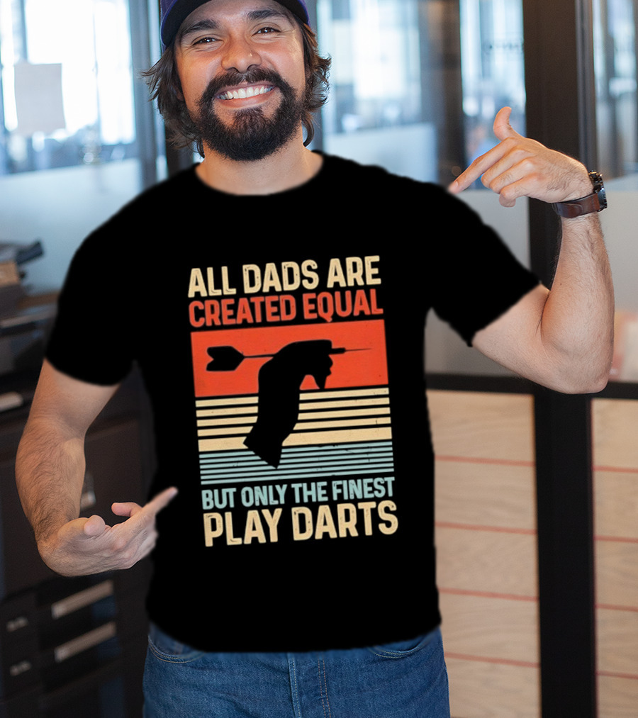 All Dads Are Created Equal But Only The Finest Play Darts Vintage Retro Darts Father's Day T-Shirt