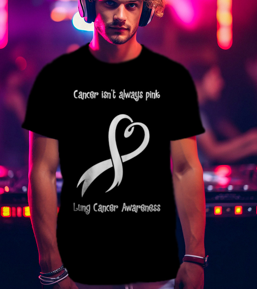 Cancer Isn't Always Pink Lung Cancer Awareness Ribbon Symbol T-Shirt