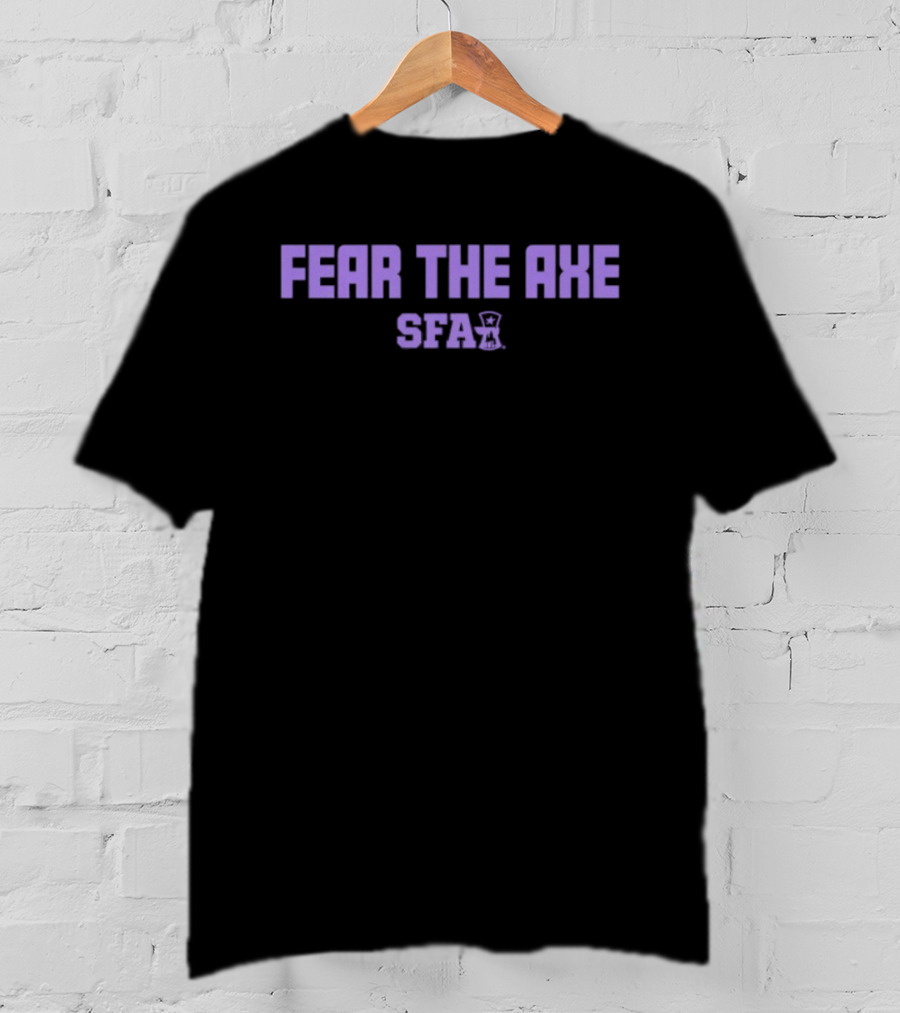 Fear The Axe SFA Stephen F. Austin Lumberjacks Iconic Spirit T-Shirt