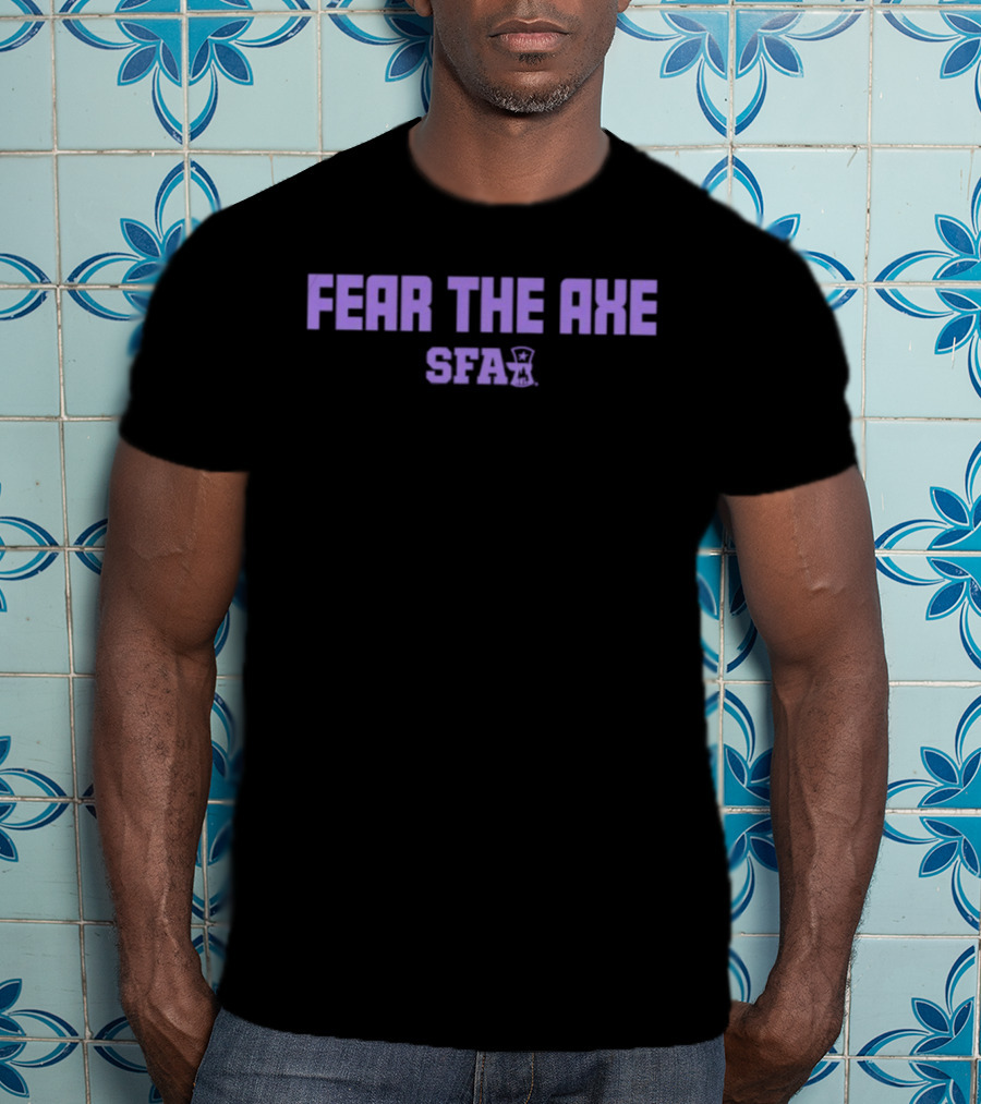 Fear The Axe SFA Stephen F. Austin Lumberjacks Iconic Spirit T-Shirt
