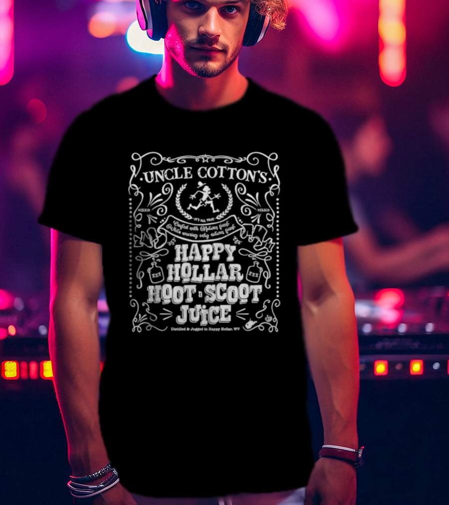 Uncle Cotton's Happy Hollar Hoot Scoot Juice Distilled And Jugged In Happy Hollar WV T-Shirt