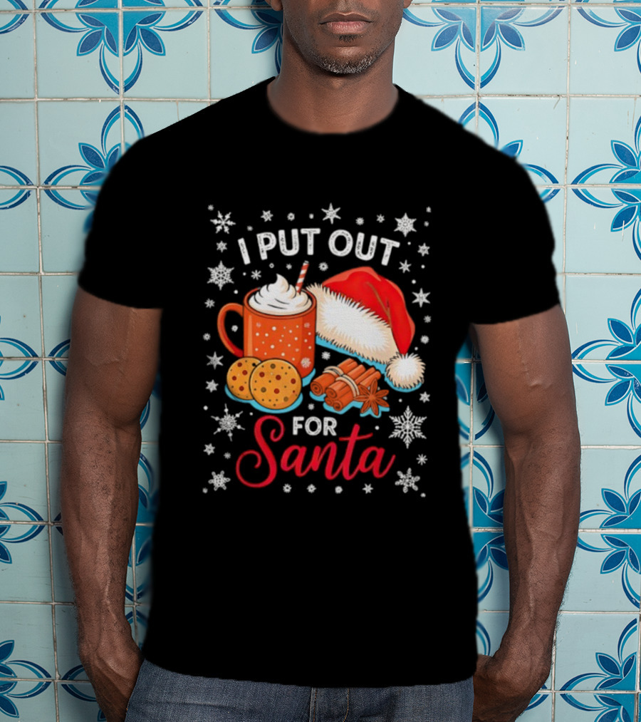 I Put Out Cookie Ice Cream Cinnamon Bark For Santa Christmas T-Shirt