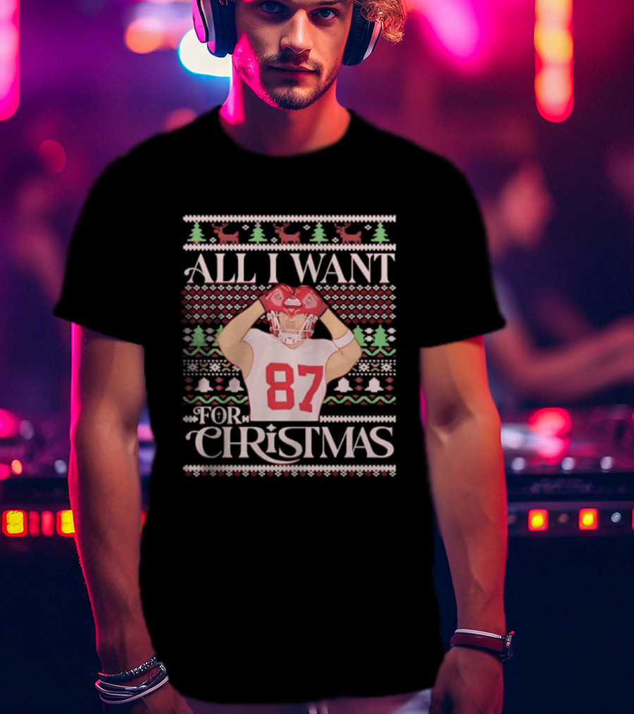 Kansas City Chiefs All I Want For Christmas Travis Kelce 87 Holiday Football T-Shirt
