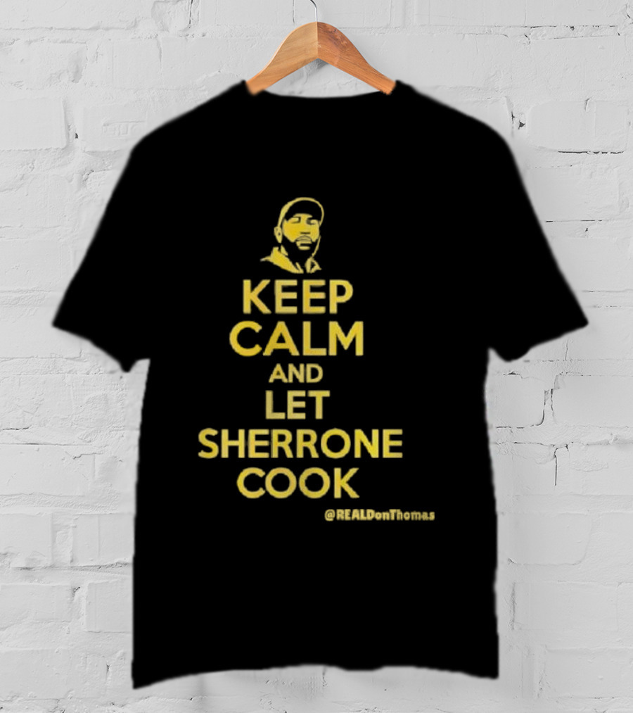 Keep Calm And Let Sherrone Cook Thomas T-Shirt