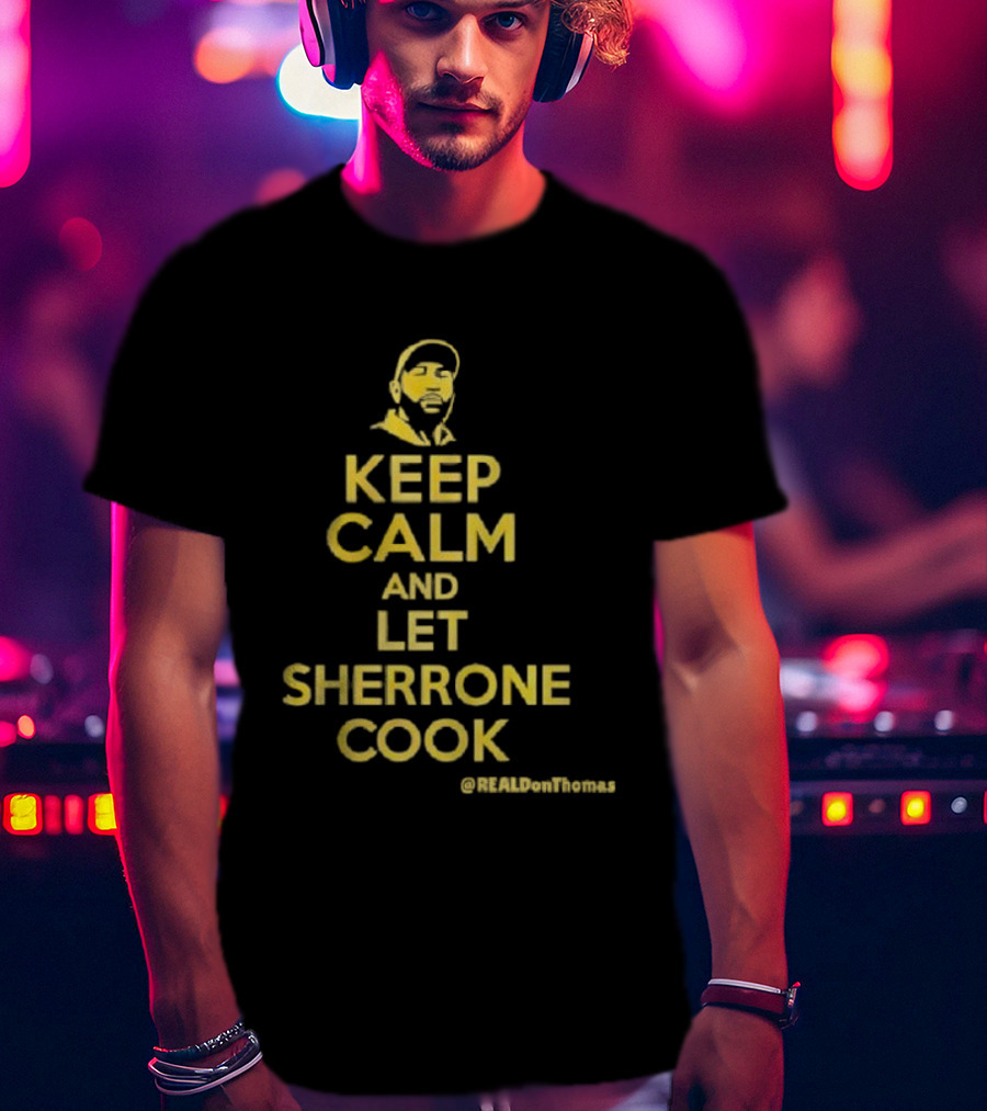 Keep Calm And Let Sherrone Cook Thomas T-Shirt