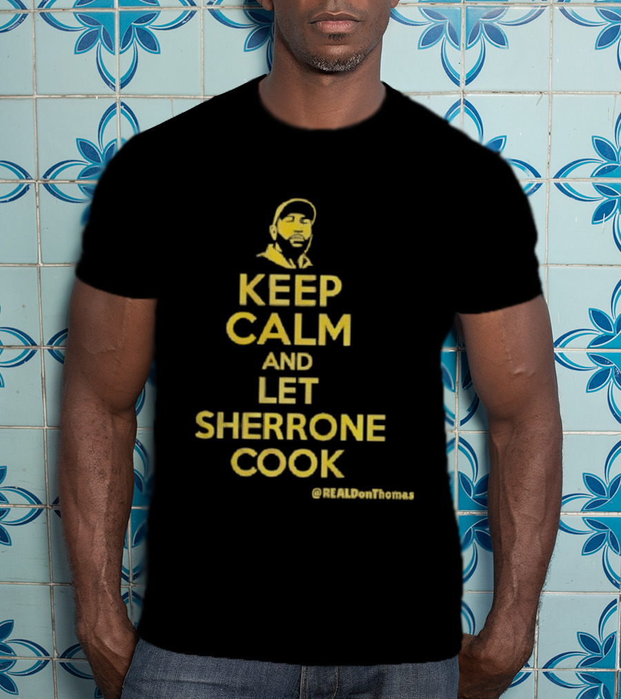 Keep Calm And Let Sherrone Cook Thomas T-Shirt