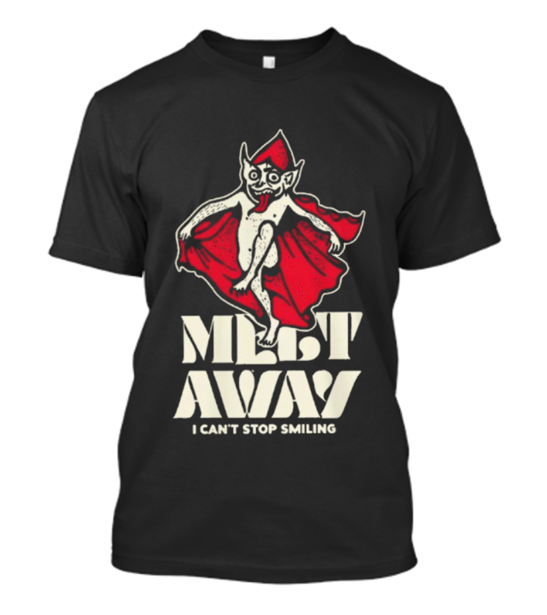 Melt Away I Can't Stop Smiling Elf Wearing Red Cape T-Shirt