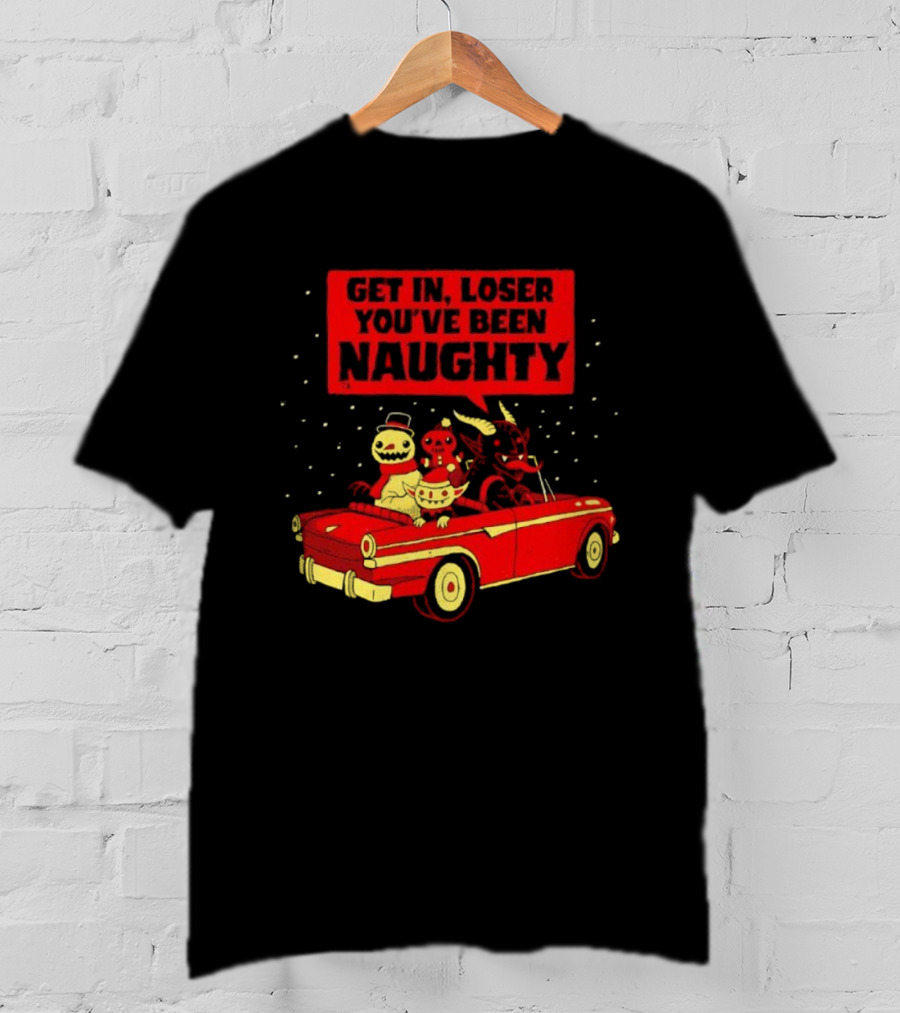 Get In Loser Snowman Gingerbread Man Devils You've Been Naughty Car Scene T-Shirt