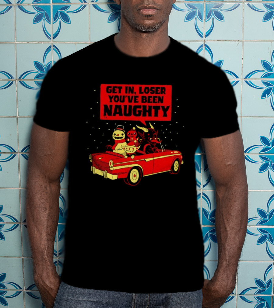 Get In Loser Snowman Gingerbread Man Devils You've Been Naughty Car Scene T-Shirt