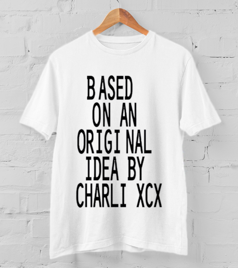 Based On An Original Idea By Charli XCX T-Shirt