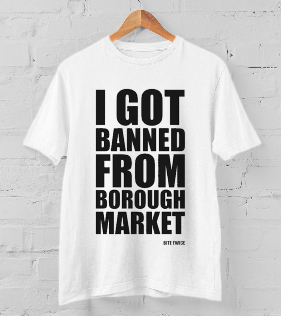 Banned From Borough Market Bite Twice T-Shirt