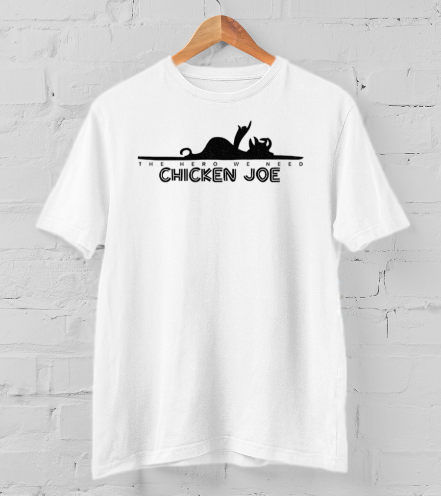 Chicken Joe The Hero We Need Character Style T-Shirt