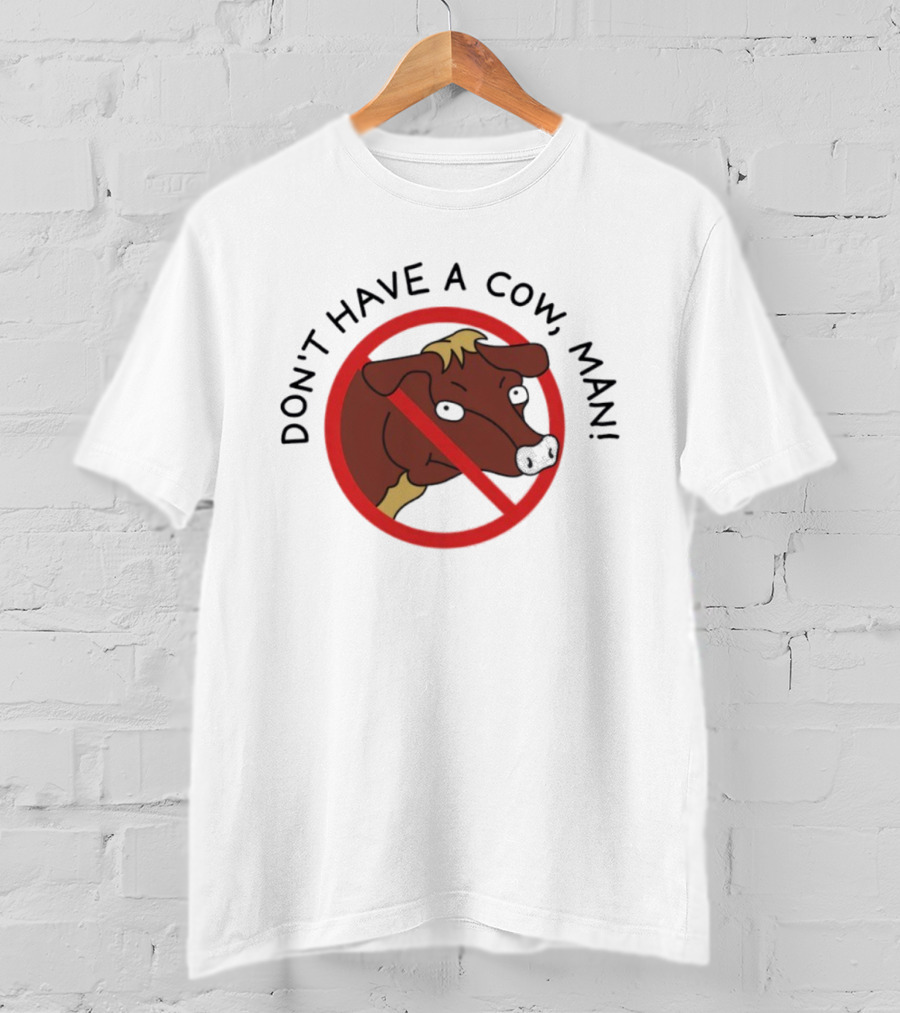 Don’t Have A Cow Man Circle Cartoon Cow Image T-Shirt