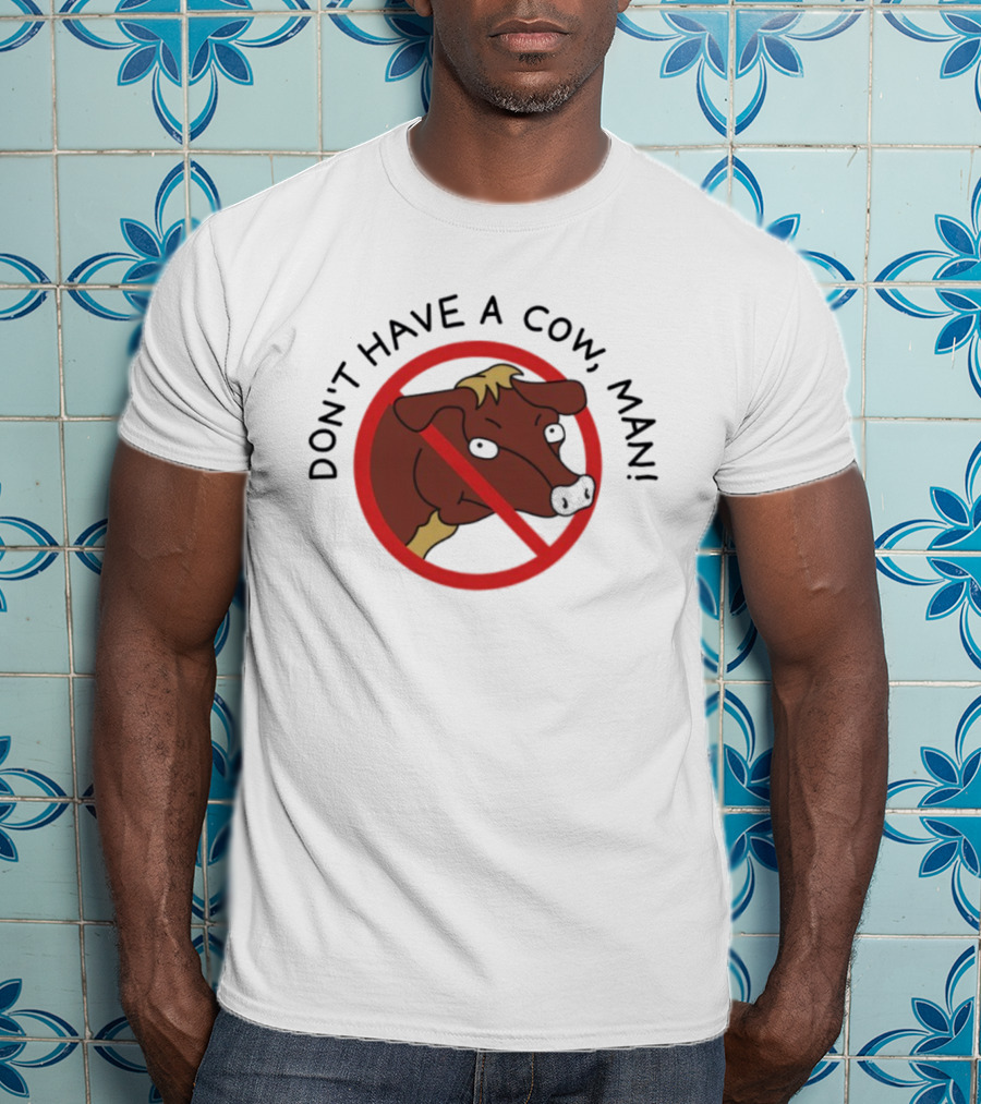 Don’t Have A Cow Man Circle Cartoon Cow Image T-Shirt
