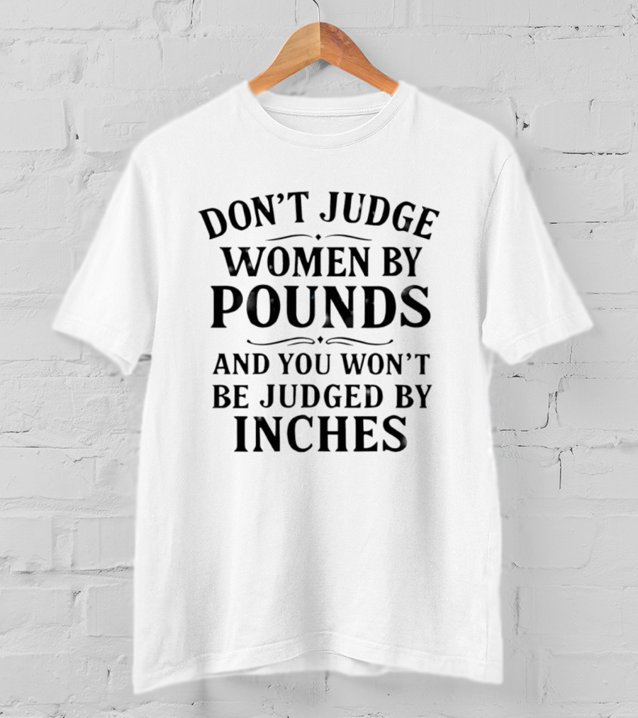 Don’t Judge Women By Pounds Funny Christmas Humor Design T-Shirt