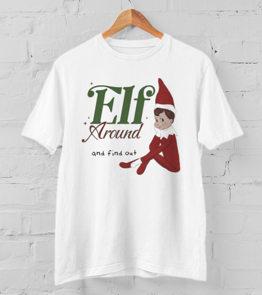 ELF Around And Find Out Christmas Nostalgic Holiday Humor T-Shirt