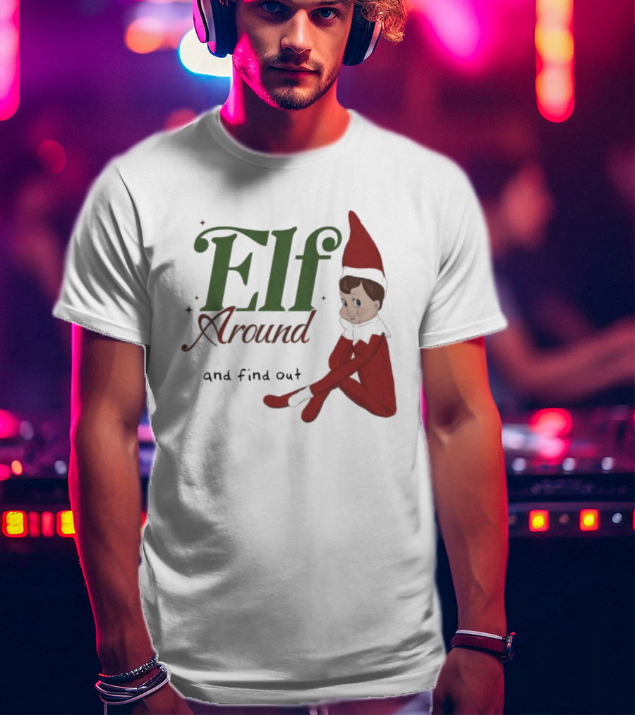 ELF Around And Find Out Christmas Nostalgic Holiday Humor T-Shirt