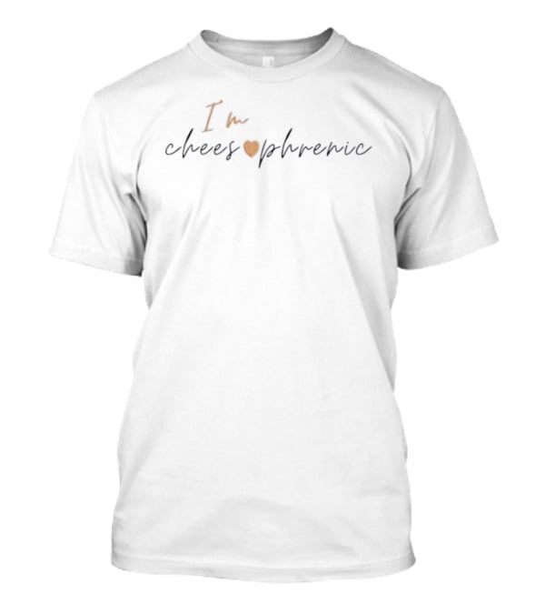 I'm Cheese ❤ Phrenic T-Shirt