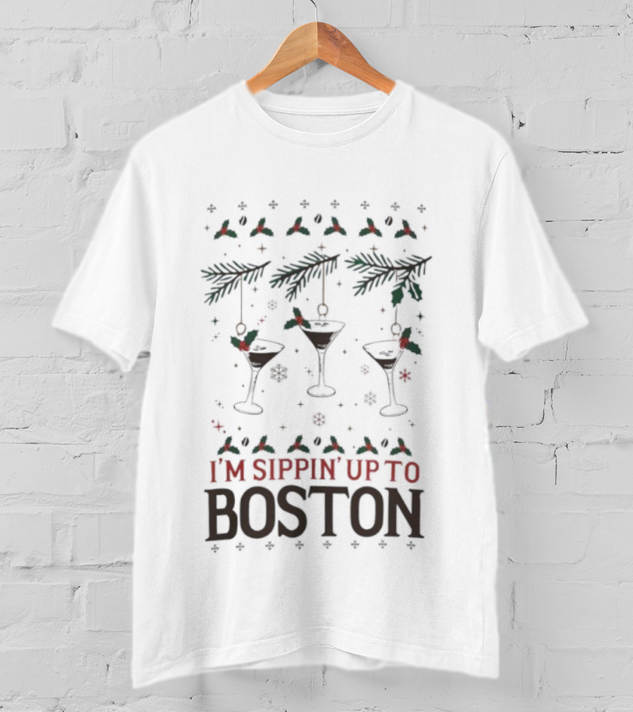 I'm Sippin' Up To Boston Espresso Martini Ugly Christmas T-Shirt