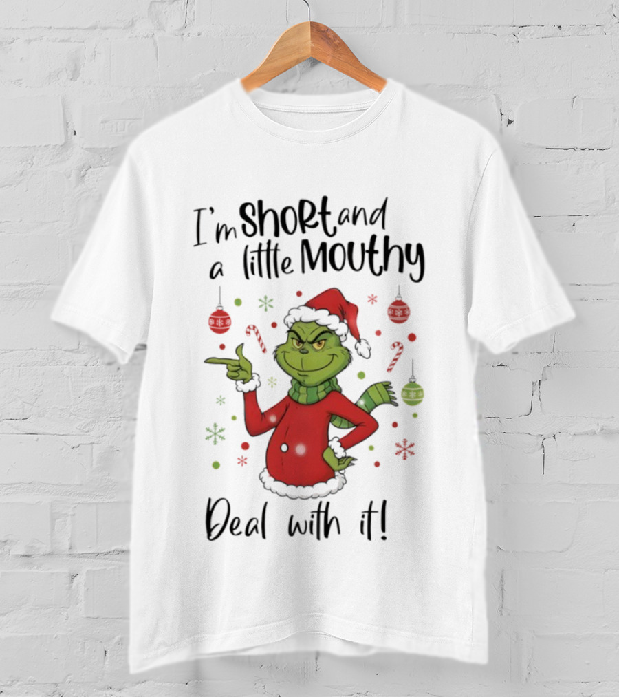 Grinch I'm Short And A Little Mouthy Deal With It Christmas T-Shirt