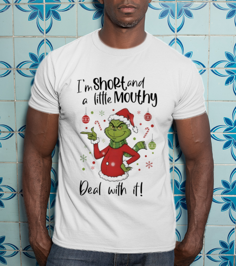 Grinch I'm Short And A Little Mouthy Deal With It Christmas T-Shirt