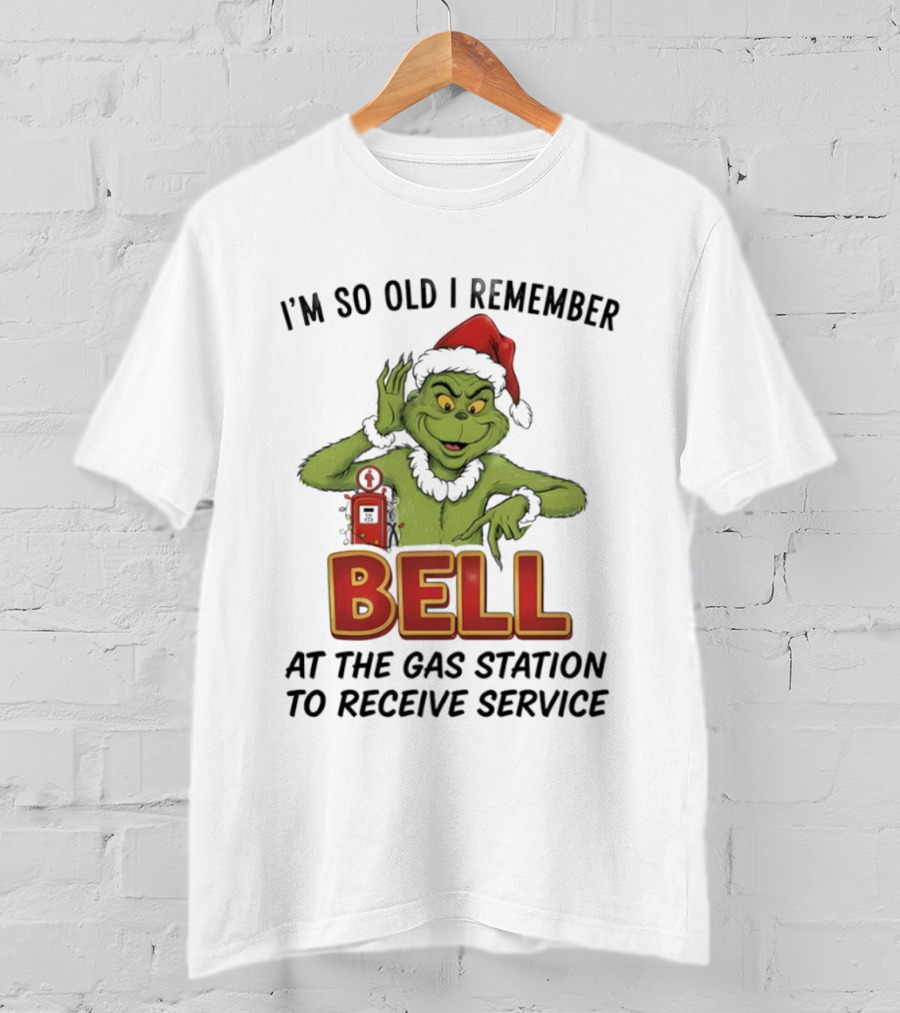 Grinch Santa Hat I’m So Old I Remember Bell At The Gas Station To Receive Service Christmas T-Shirt
