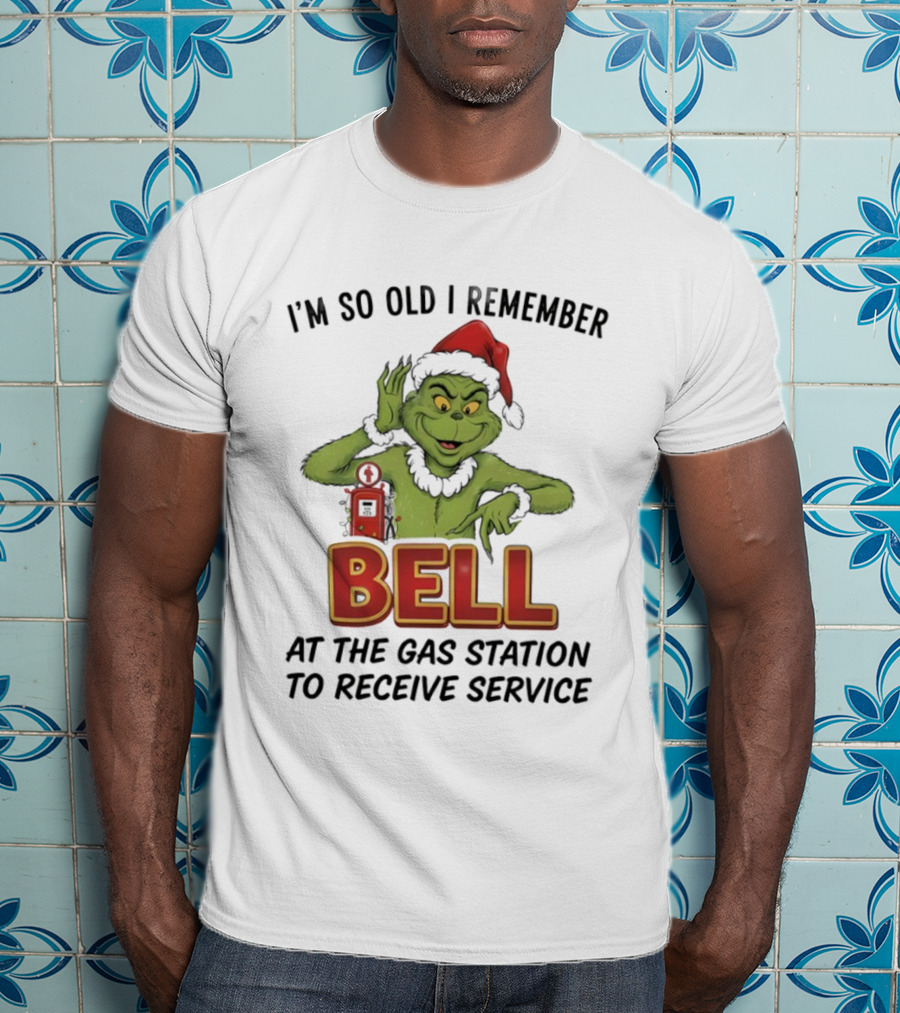 Grinch Santa Hat I’m So Old I Remember Bell At The Gas Station To Receive Service Christmas T-Shirt