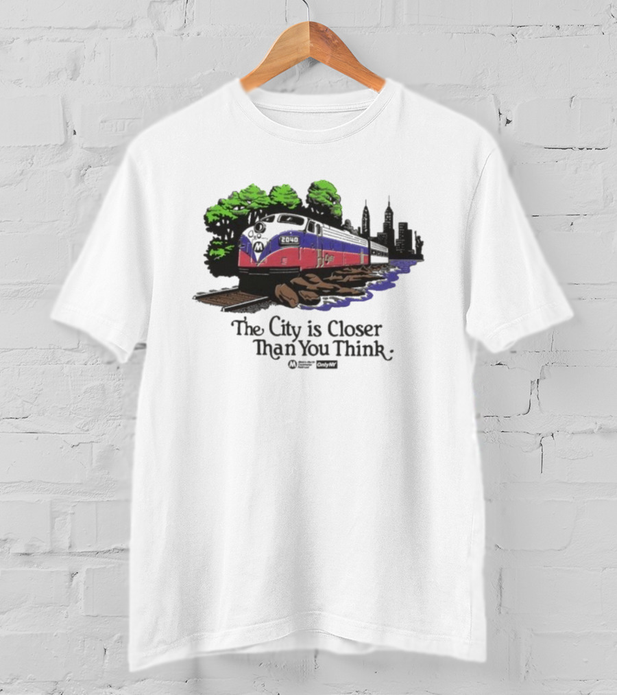 The City Is Closer Than You Think Metro-North Hudson Line Train And New York Skyline T-Shirt