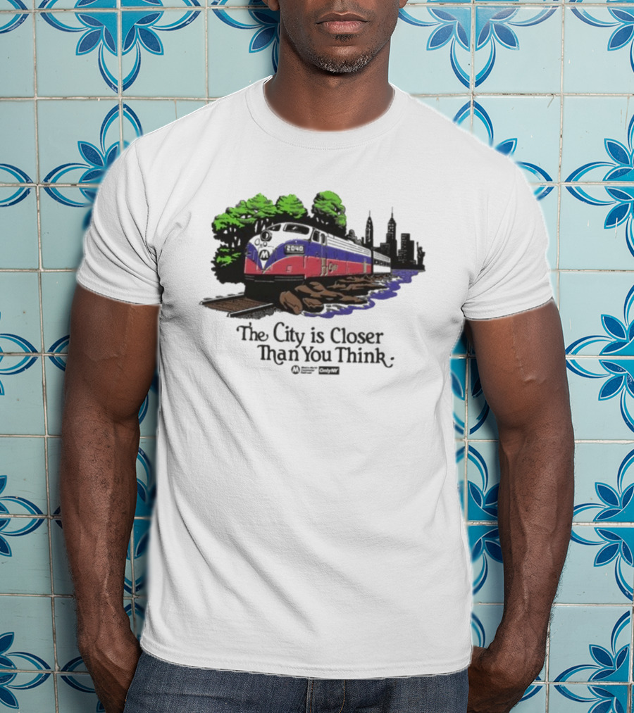 The City Is Closer Than You Think Metro-North Hudson Line Train And New York Skyline T-Shirt