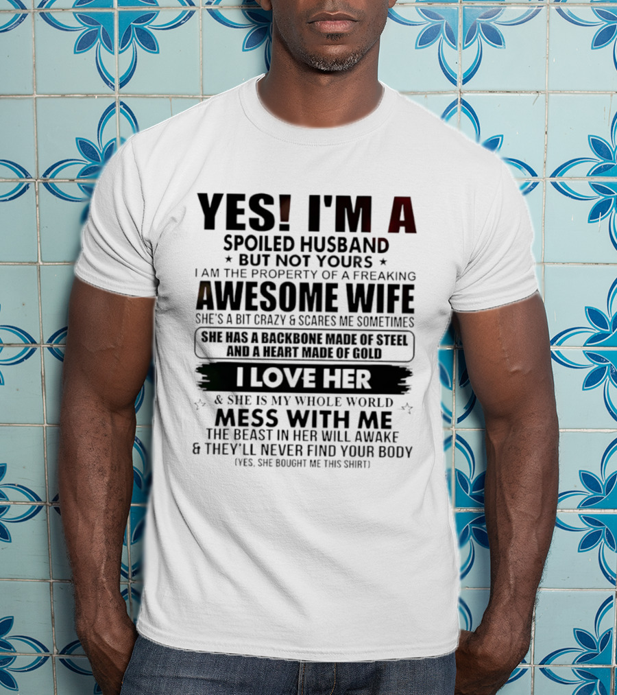 Yes I'm A Spoiled Husband Not Yours Property Of Awesome Wife Heart Of Gold Love Her Christmas T-Shirt