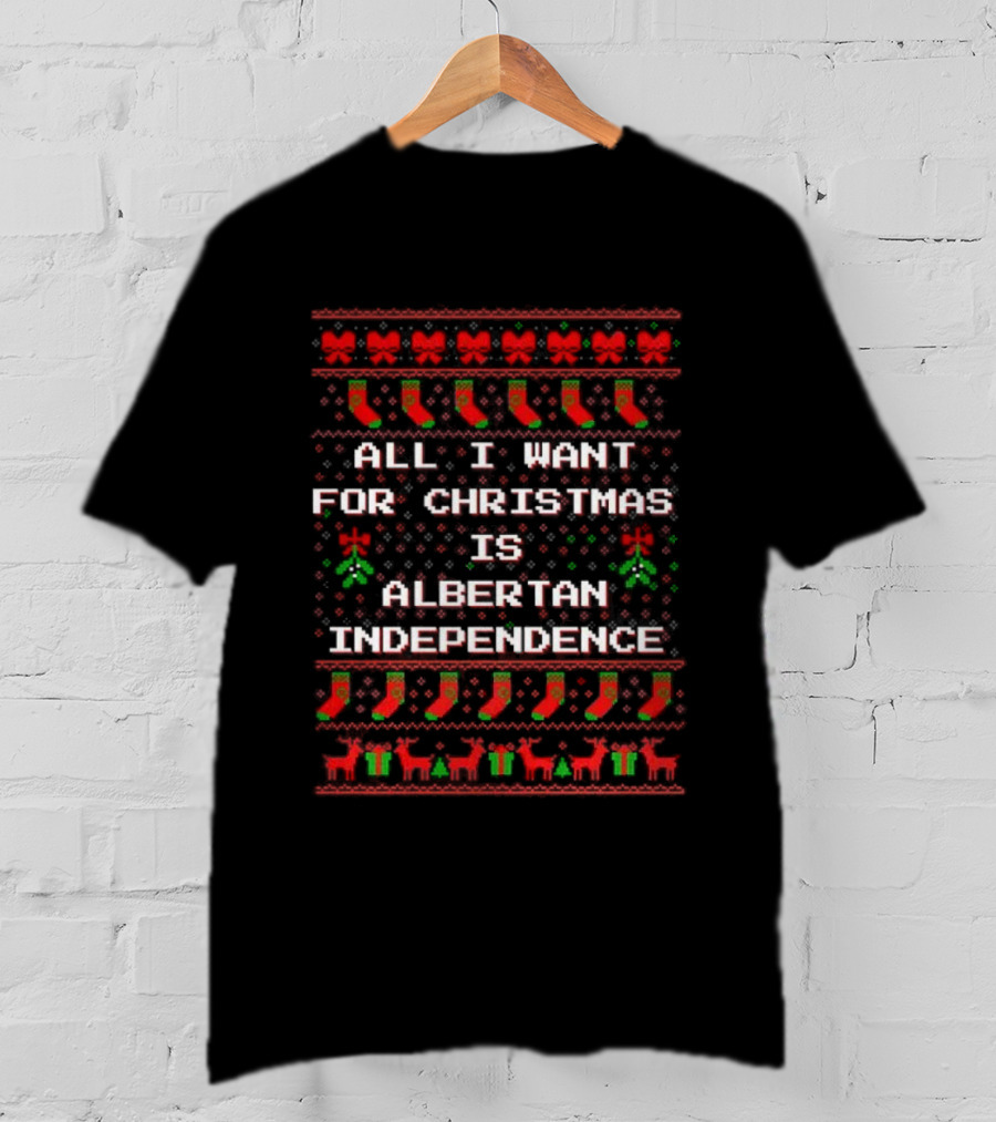 All I Want For Christmas Is Albertan Independence Ugly Xmas Sweater T-Shirt