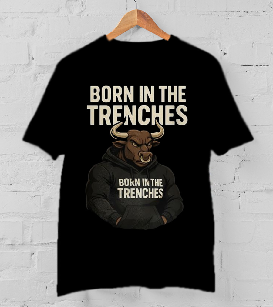 Born In The Trenches Bull T-Shirt