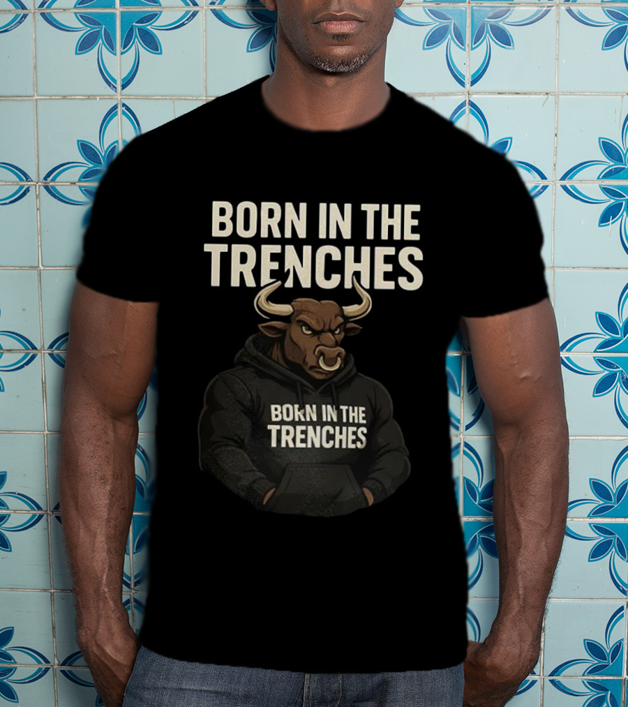 Born In The Trenches Bull T-Shirt