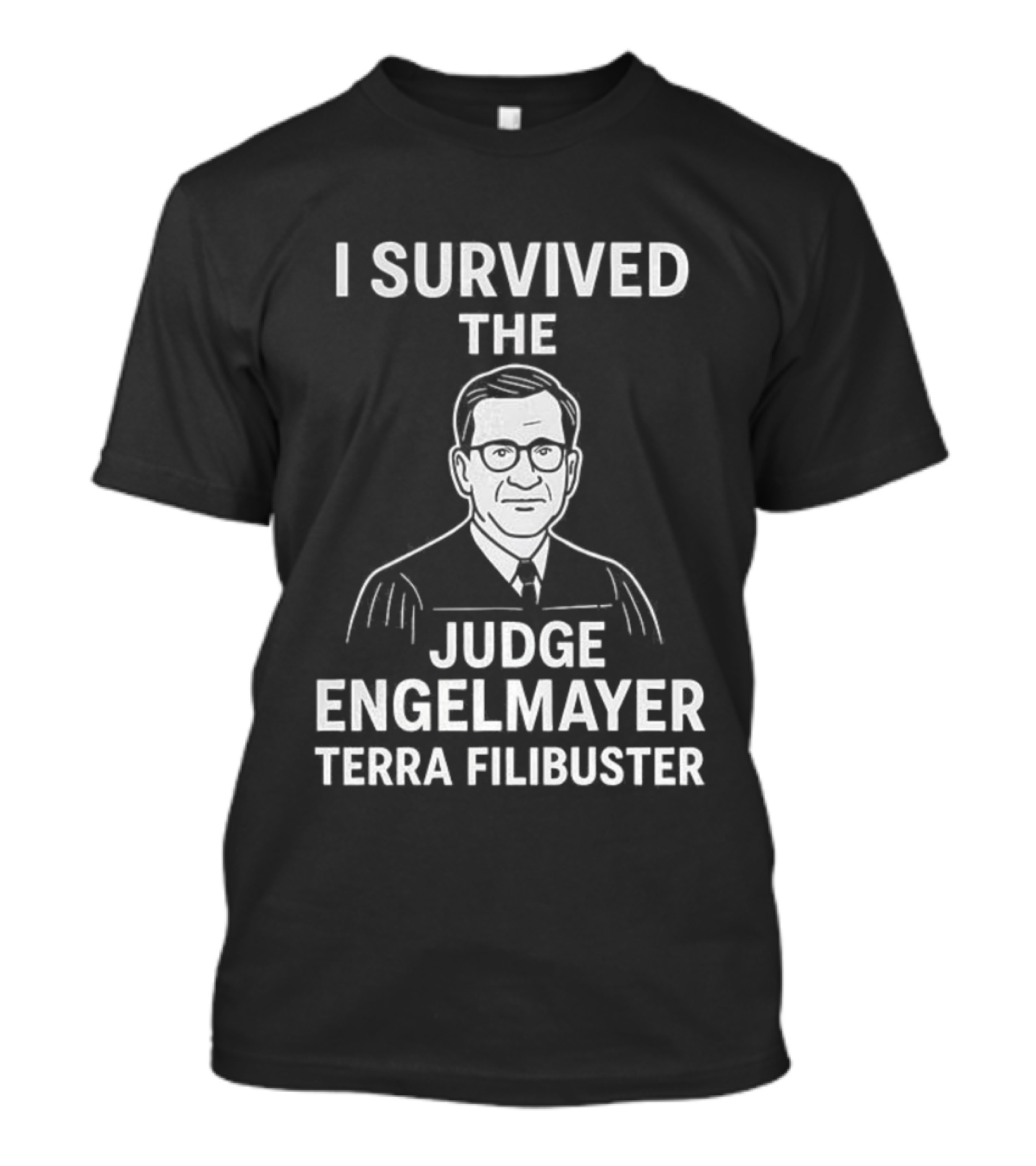 I Survived The Judge Engelmayer Terra Filibuster Iconic Reference T-Shirt