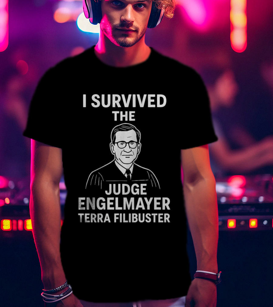 I Survived The Judge Engelmayer Terra Filibuster Iconic Reference T-Shirt