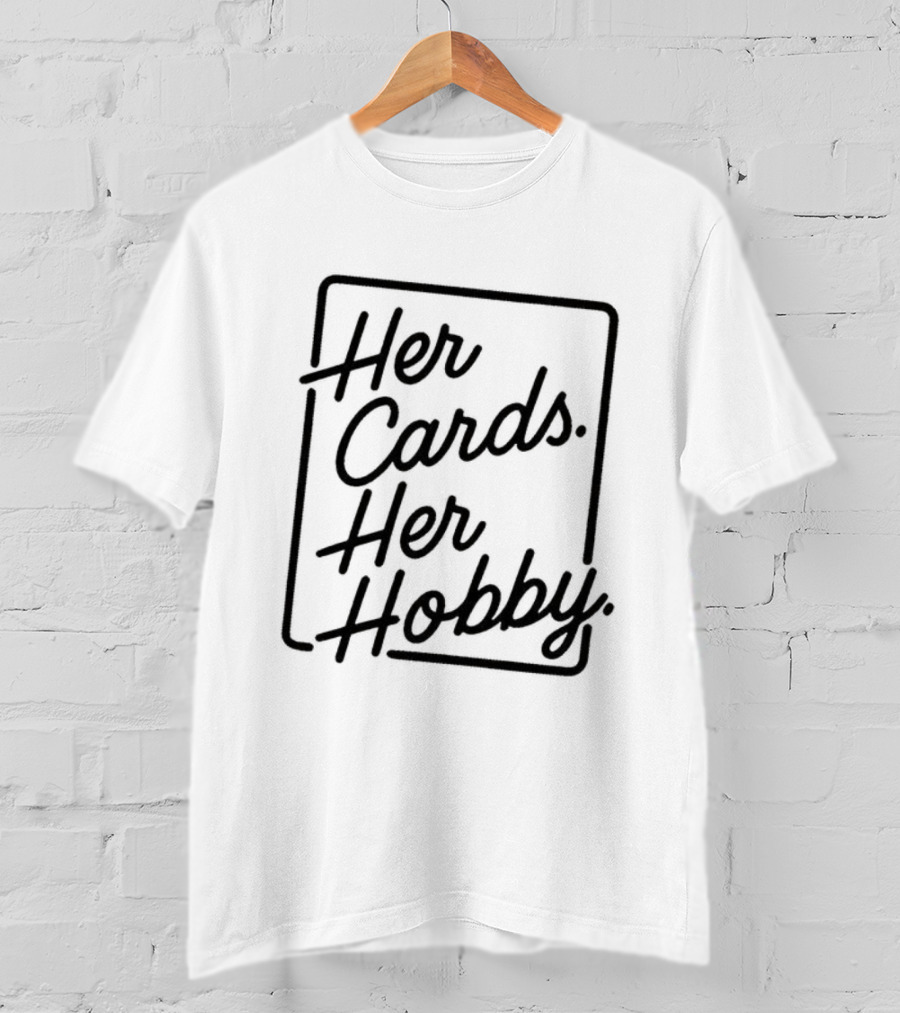 Her Cards Her Hobby T-Shirt