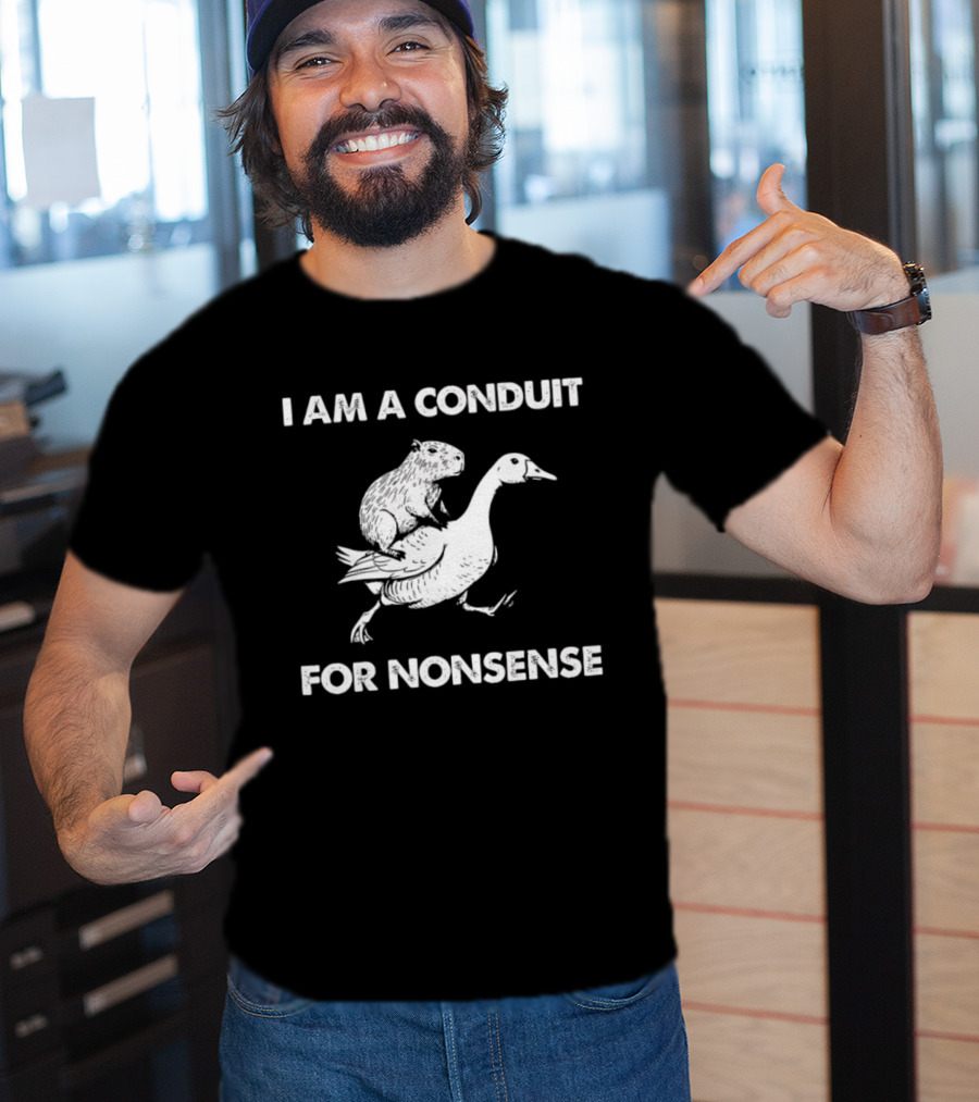 Capybara Riding Goose I Am A Conduit For Nonsense T-Shirt