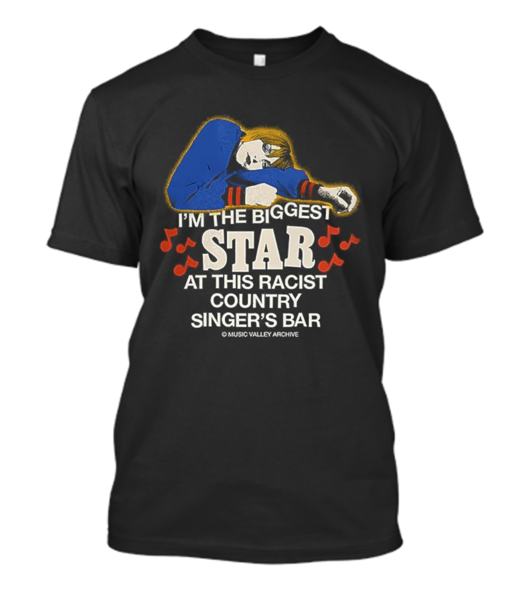 I'm The Biggest Star At This Racist Country Singer's Bar T-Shirt