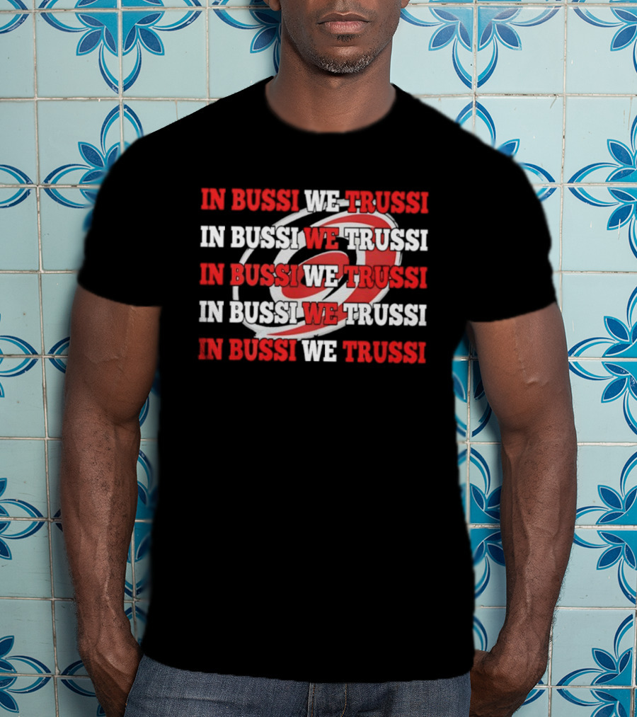 Carolina Hurricanes In Bussi We Trussi Hockey T-Shirt