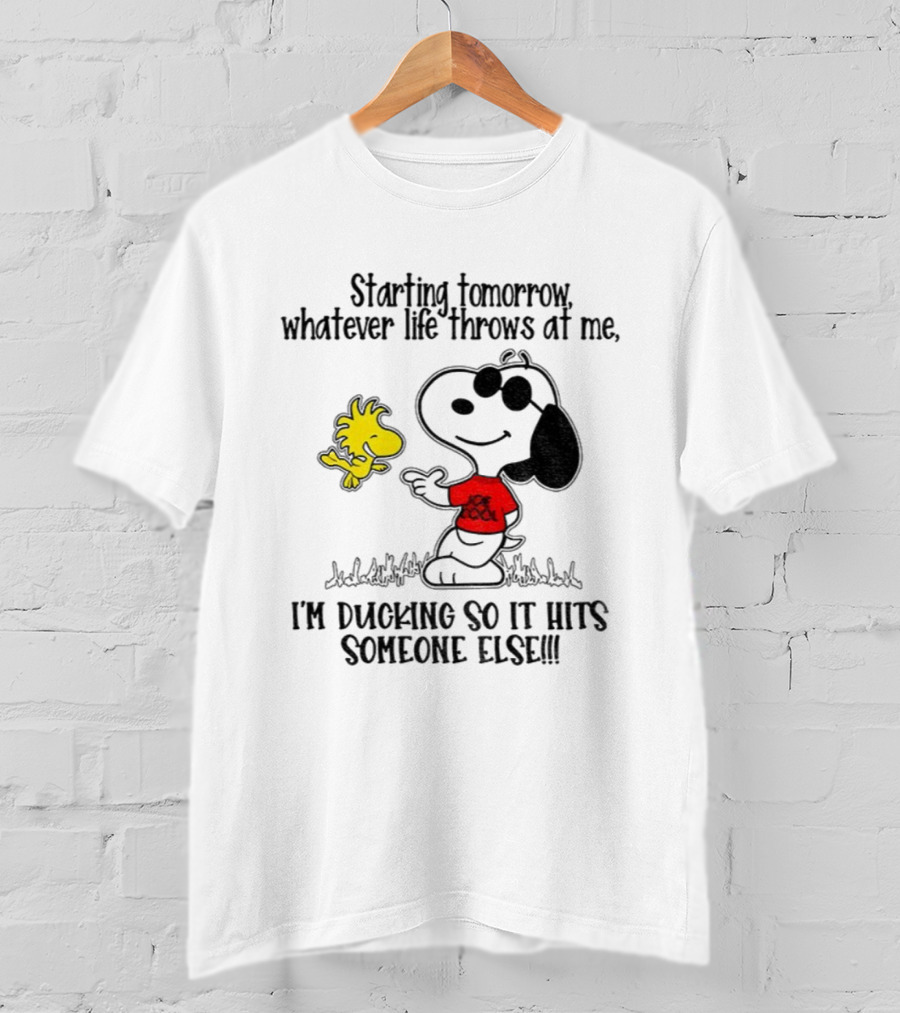 Snoopy And Woodstock Starting Tomorrow Whatever Life Throws At Me I’m Ducking So It Hits Someone Else T-Shirt